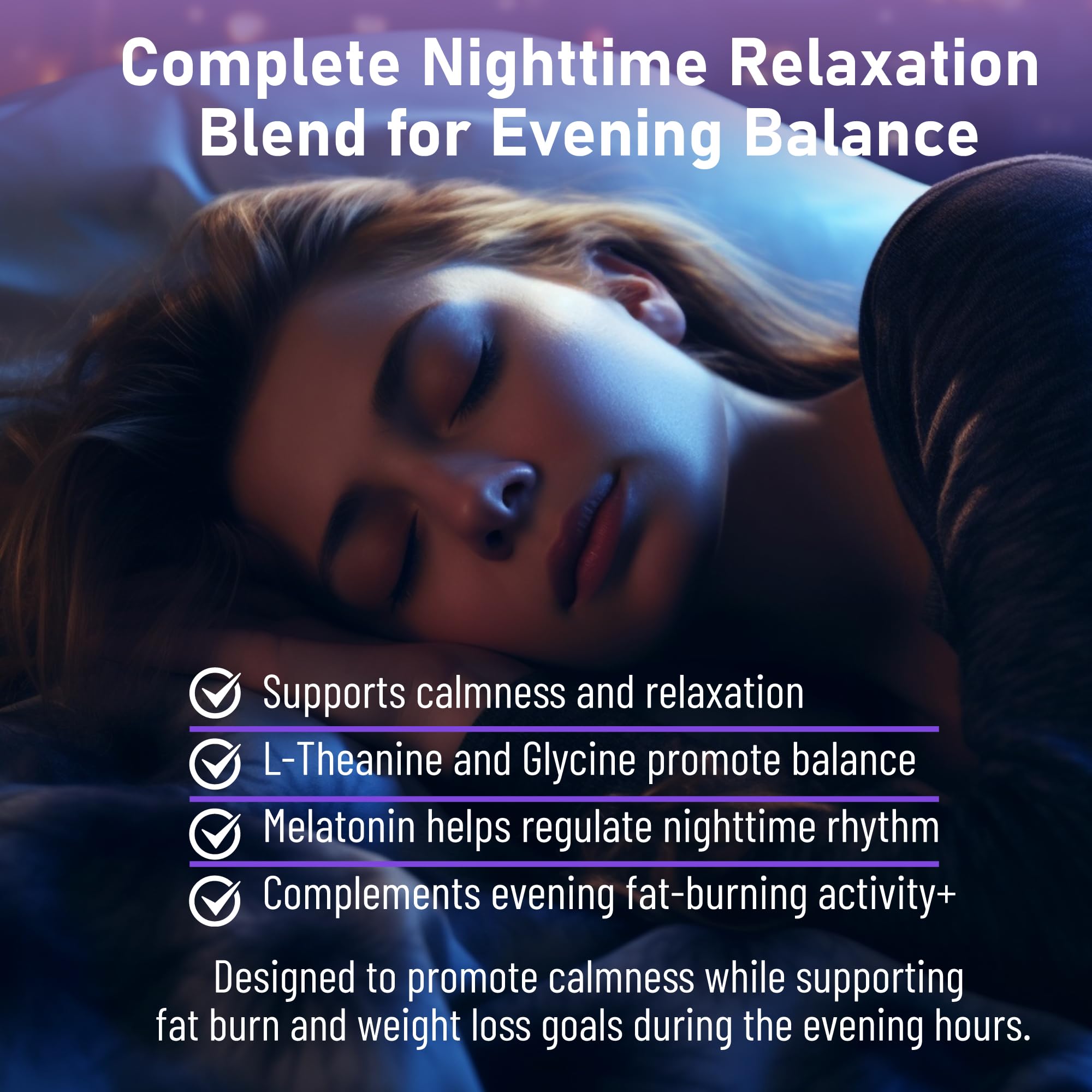 Calming blend featuring L-Theanine, Glycine, and Melatonin
