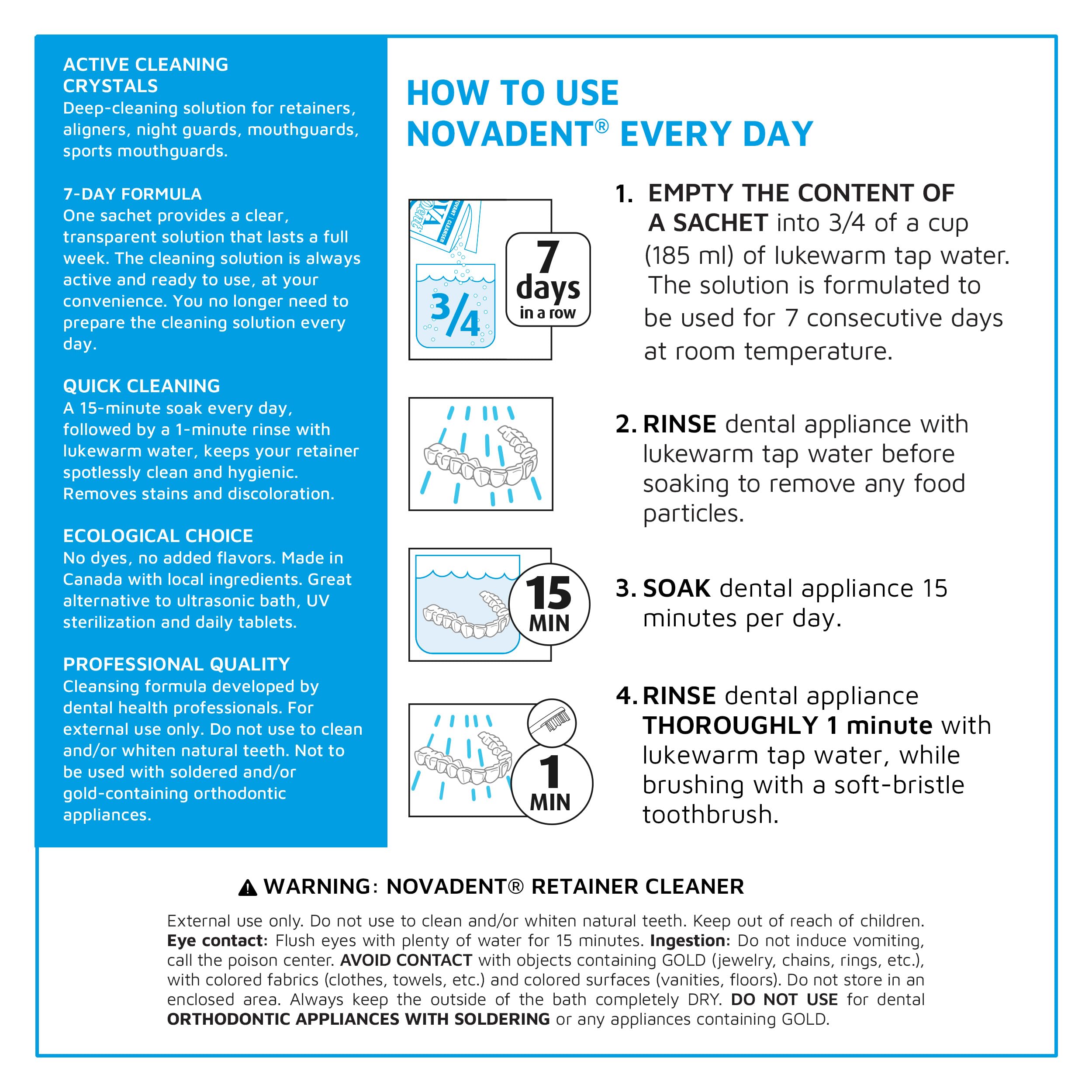 Daily 15-minute soak with Novadent Retainer Cleaner