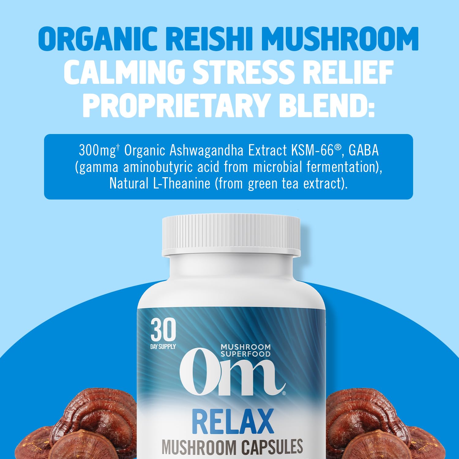 Organic Reishi mushrooms used in OM Mushroom Relax formula
