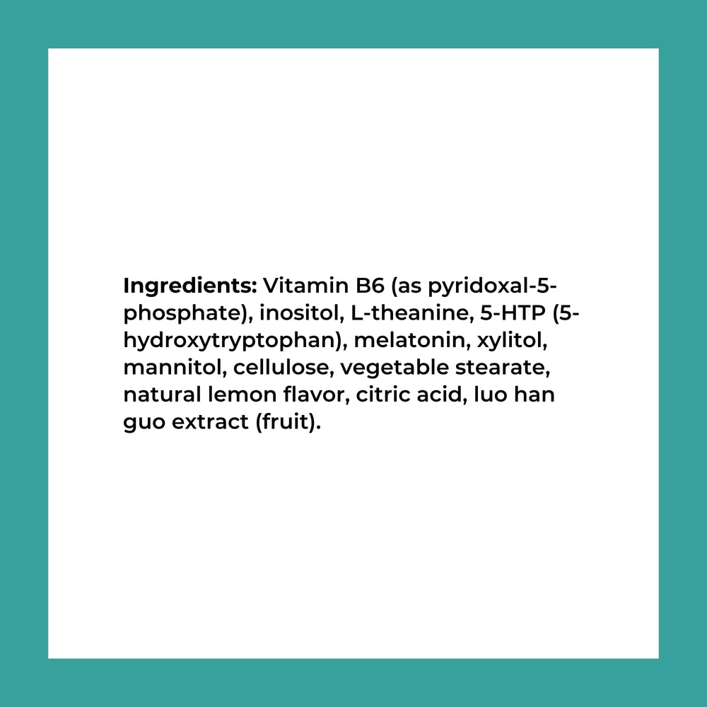 Ingredients: melatonin, L-theanine, inositol, vitamin B6, and 5-HTP