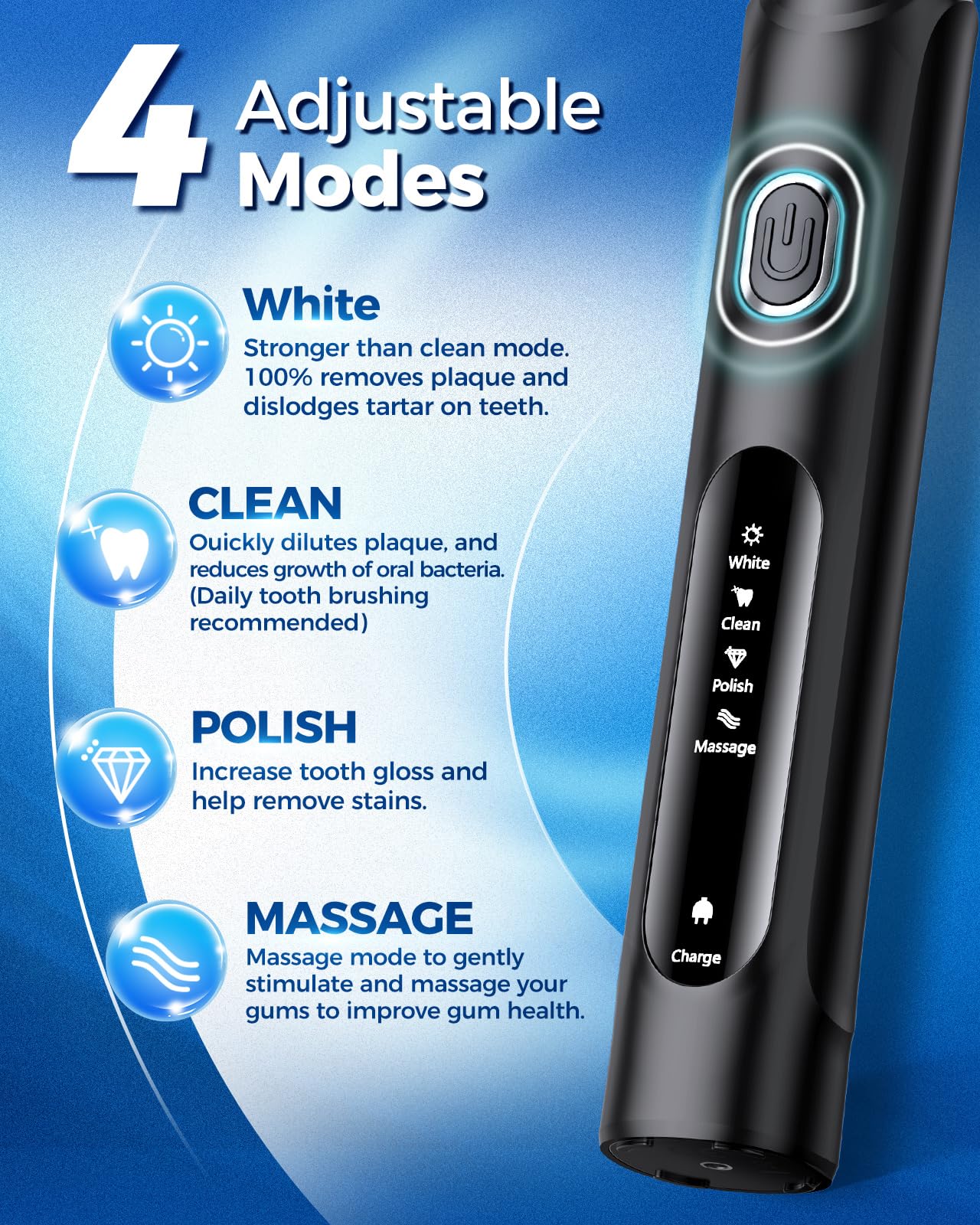 Whitening mode removes teeth stains and tartar